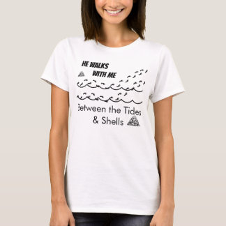 He Walks with Me Between the Tides and Shells Tee T-shirt