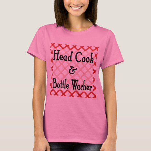 Head Cook en Bottle Washer Funny Gezegde T-shirt (Voorkant)