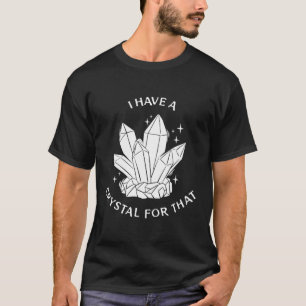 Healing Stones Spiritueel edelsteen Ik heb een kri T-shirt