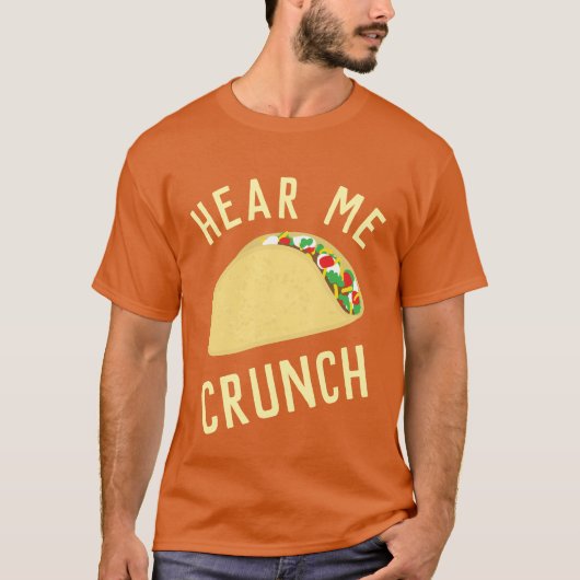Hear  Me Crunch Taco T-shirt (Voorkant)