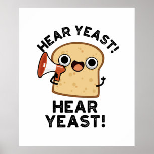 Hear YEast Hear Yeast Funny Bread Pun Poster