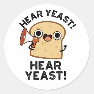 Hear YEast Hear Yeast Funny Bread Pun Ronde Sticker