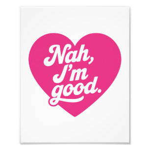 Heart Nah Im Good Anti-Valentijnsdag Single Aware Foto Afdruk