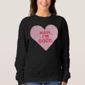 Heart Nah Im Good Anti-Valentijnsdag Single Aware Trui (Voorkant)