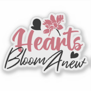 Hearts Bloom Anew - Inspirerend Bloemen Quote Sticker