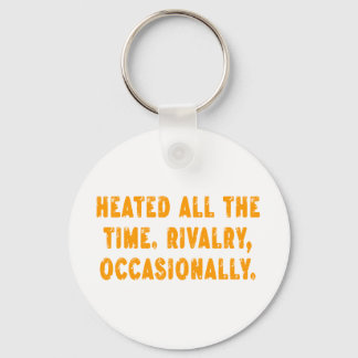 Heated All The Time Rivalry Occasionally Funny Sleutelhanger