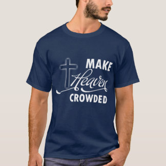 Heaven Crowded T-shirt