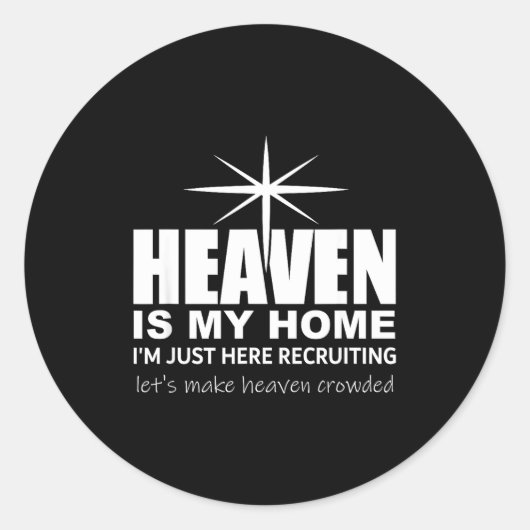 Heaven Is My Home Christian Make Heaven Crowded Je Ronde Sticker (Voorkant)