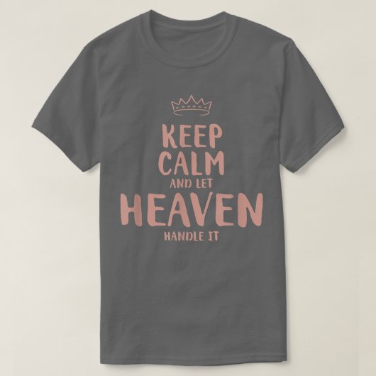 Heaven Keep Calm Personalized Name Friends Funny B T-shirt (Design voorkant)