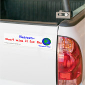 Heaven, mis het niet voor de wereld! bumpersticker (Op Truck)