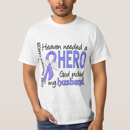 Heaven Needs Hero Prostate Cancer Husband T-shirt (Voorkant)