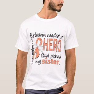Heaven Needs Hero Uterine Cancer Zister T-shirt
