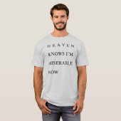 Heaven weet dat ik nu ellendig ben t-shirt (Voorkant volledig)