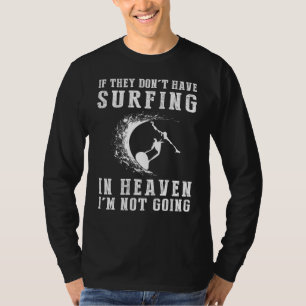 Heavenly Surfing Humor T-shirt - Als ze niet zeker