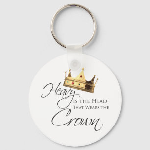 Heavy is the Head that Wears the Crown Sleutelhanger