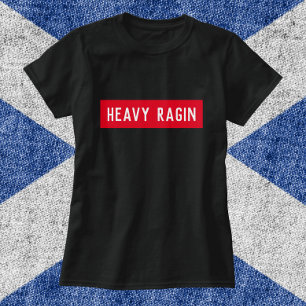 Heavy Ragin - Funny Scottish Gezegde T-shirt