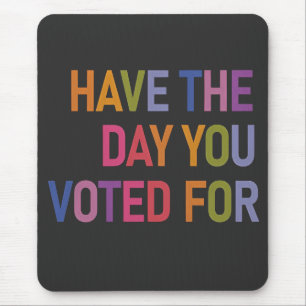 Heb de dag dat je op Trump hebt gestemd Muismat