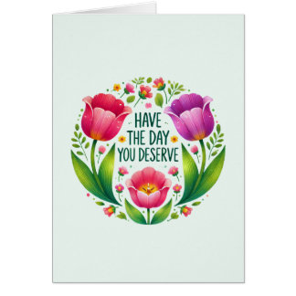 Heb de dag die je verdient - Floral