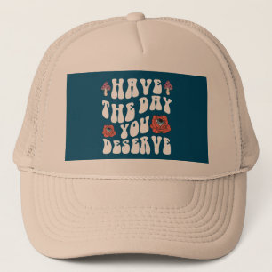 Heb De Dag Die Je Verdient Motiverend Trucker Pet