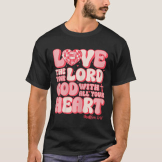 Heb de Heer lief met heel uw hart Matt. 2237 Chris T-shirt
