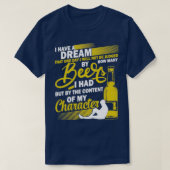 Heb droombier Drink inhoud van mijn karakter T-shirt (Design voorkant)