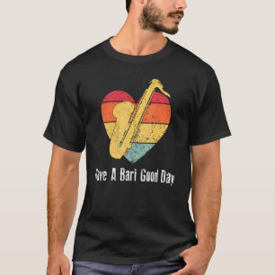 Heb Een Bari Goede Dag Saxofonist Retro Vintag T-shirt