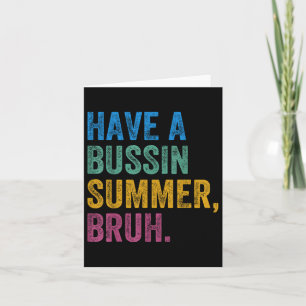 Heb een Bussin Summer Bruh leraar laatste dag van  Kaart