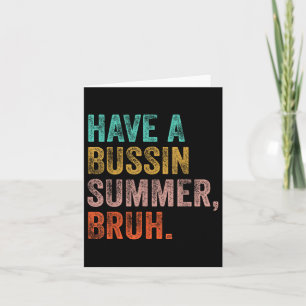 Heb een Bussin Summer Bruh leraar laatste dag van  Kaart