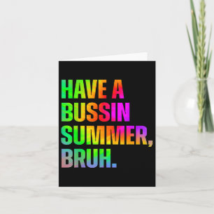 Heb een Bussin Summer Bruh leraar laatste dag van  Kaart