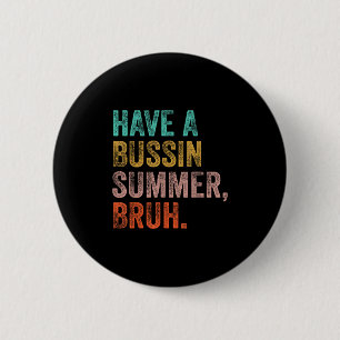 Heb een Bussin Summer Bruh leraar laatste dag van Ronde Button 5,7 Cm