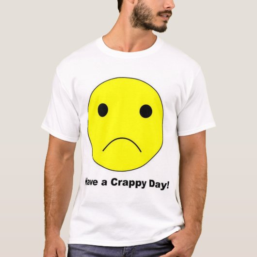 Heb een Crappy Day T-shirt (Voorkant)