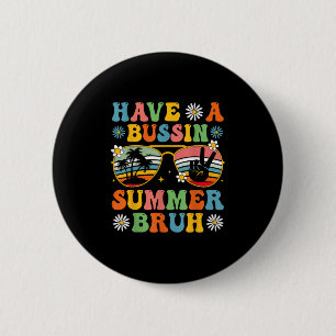 Heb een drukke zomer bruh einde van de school sung ronde button 5,7 cm