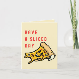 Heb een gesneden dag - grappige alledaagse pizza kaart
