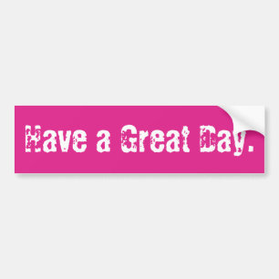 Heb een geweldige dag Funny Meme Sarcastic Ironic  Bumpersticker