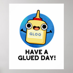 Heb een Glued Day Funny Glue Pun Poster