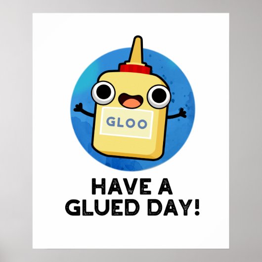 Heb een Glued Day Funny Glue Pun Poster (Voorkant)
