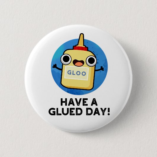 Heb een Glued Day Funny Glue Pun Ronde Button 5,7 Cm (Voorkant)