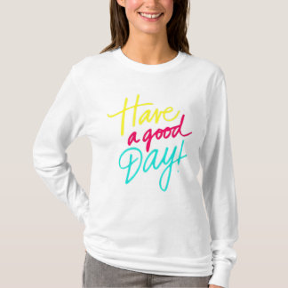 Heb een goede dag T-shirt