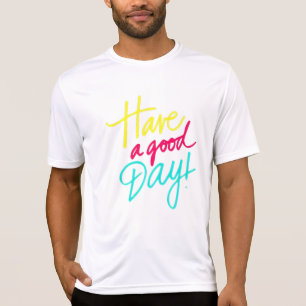 Heb een goede dag T-shirt