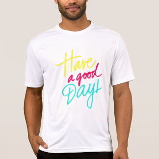 Heb een goede dag T-shirt