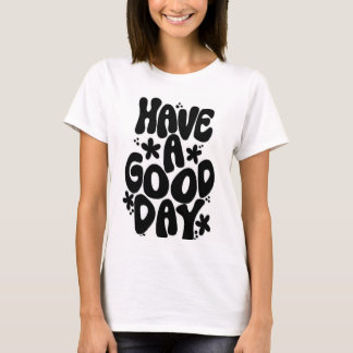Heb een goede dag t-shirts ontwerp voor vrouwen.