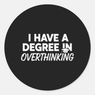 Heb Een Graad In Overdenken Funny Sarcasme Ronde Sticker