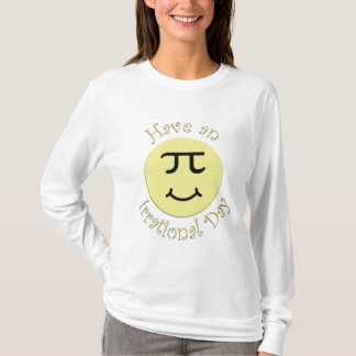 Heb een irrationele dag t-shirt
