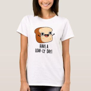Heb een lekkere brood-dag Grappige brood-grapjes T-shirt