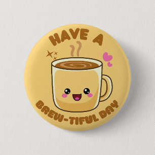 heb een mooie dag grappige kawaii koffiepun ronde button 5,7 cm