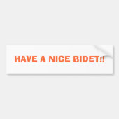 HEB EEN NICE BIDET! BUMPERSTICKER (Voorkant)