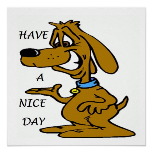"HEB EEN NICE DAY" PUPPY DOG PERFECT POSTER (Voorkant)