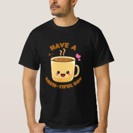 heb een prachtige dag grap kawaii koffie woordgrap t-shirt