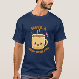 heb een prachtige dag, leuke kawaii koffie grap t-shirt