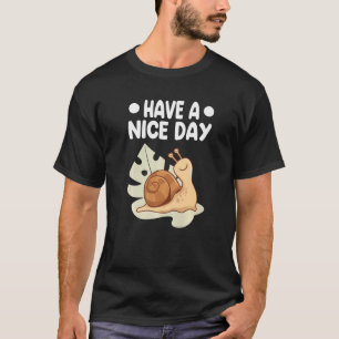 Heb Een Prettige Dag Slakken Tuinvriendelijke Slak T-shirt
